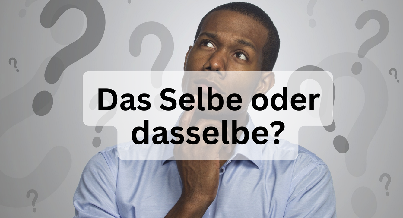 Das Selbe oder dasselbe? Die richtige Schreibweise 2024