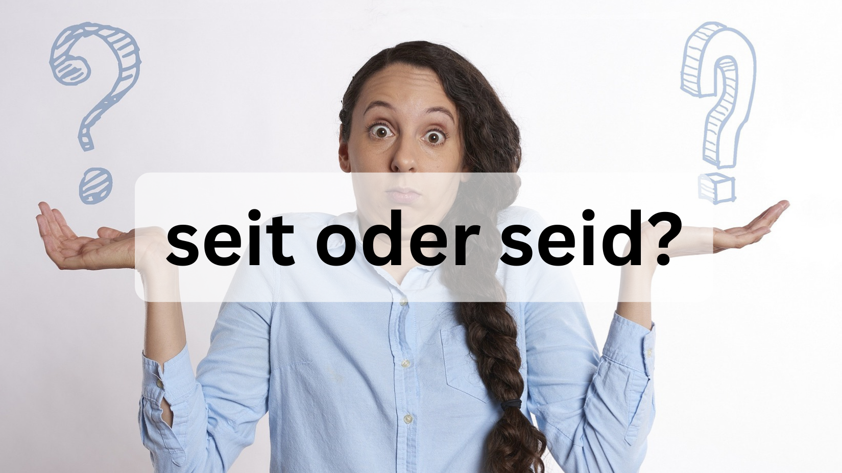 seit oder seid? Wann schreibt man was? Die richtige Verwendung
